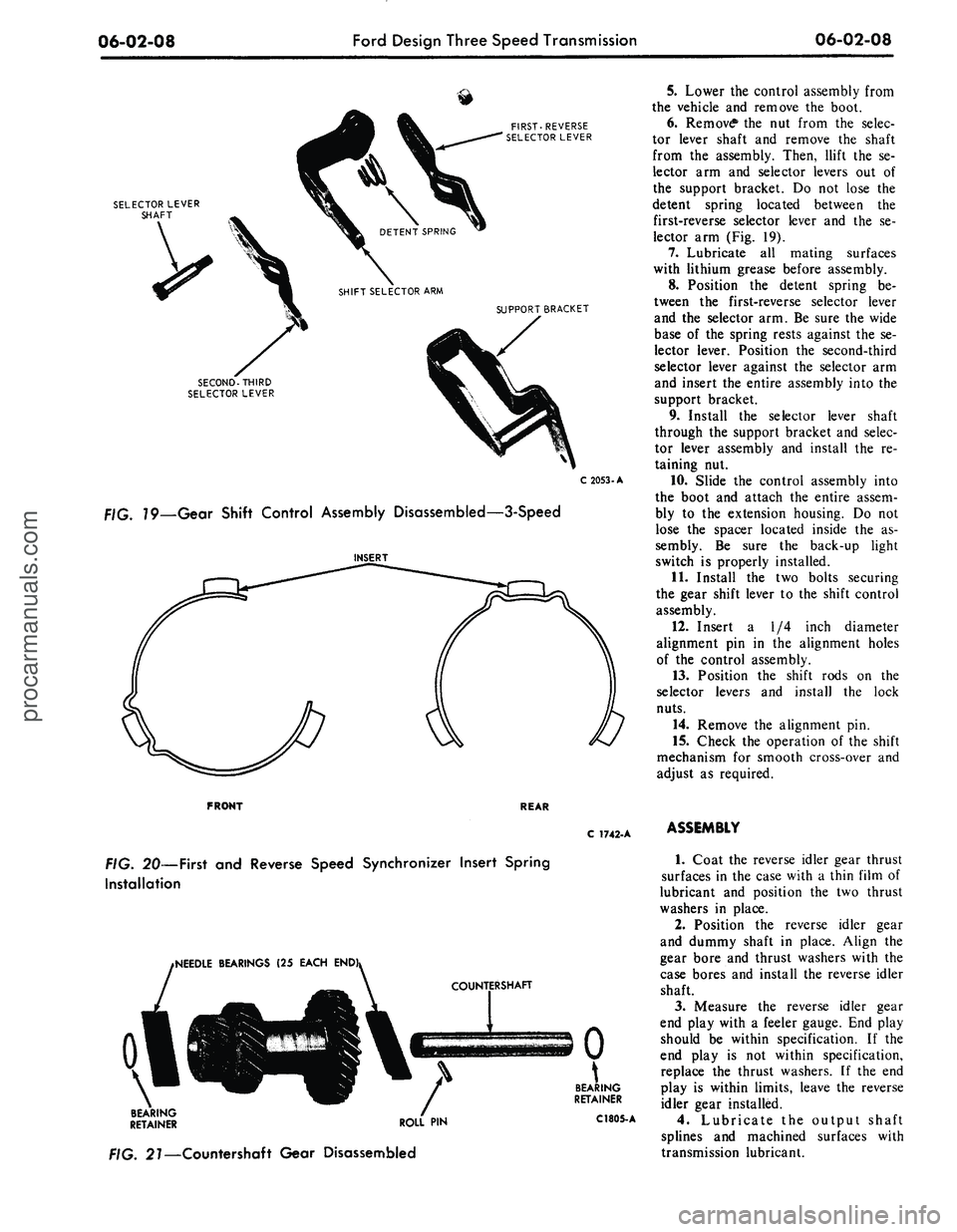 FORD MUSTANG 1969 Volume One Chassis
06-02-08
Ford Design Three Speed Transmission
06-02-08
FIRST-REVERSE
SELECTOR LEVER
SELECTOR LEVER
SHAFT
SUPPORT BRACKET
SECOND-THIRD
SELECTOR LEVER
C
2053-A
79—Gear Shift Control Assem FORD MUSTANG 1969 Volume One Chassis
06-02-08
Ford Design Three Speed Transmission
06-02-08
FIRST-REVERSE
SELECTOR LEVER
SELECTOR LEVER
SHAFT
SUPPORT BRACKET
SECOND-THIRD
SELECTOR LEVER
C
2053-A
79—Gear Shift Control Assem