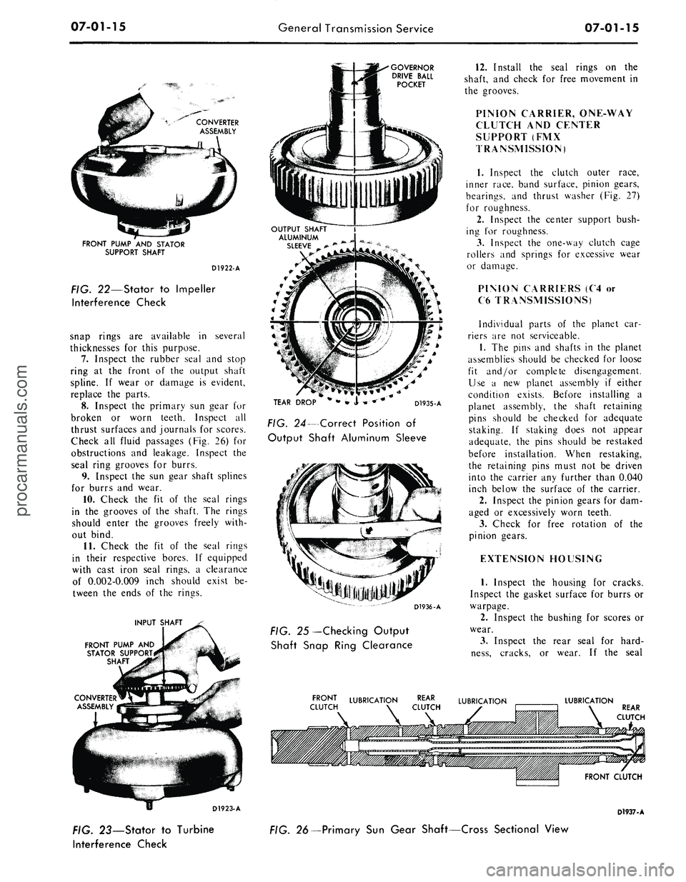 FORD MUSTANG 1969 Volume One Chassis
07-01-15
General Transmission Service
07-01-15
GOVERNOR
DRIVE BALL
POCKET
FRONT PUMP AND STATOR
SUPPORT SHAFT
D1922-A
FIG. 22—Stator to Impeller
Interference Check
snap rings are availab FORD MUSTANG 1969 Volume One Chassis
07-01-15
General Transmission Service
07-01-15
GOVERNOR
DRIVE BALL
POCKET
FRONT PUMP AND STATOR
SUPPORT SHAFT
D1922-A
FIG. 22—Stator to Impeller
Interference Check
snap rings are availab