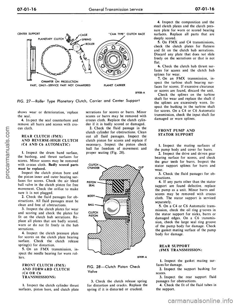 FORD MUSTANG 1969 Volume One Chassis
07-01-16
General Transmission bervice
07-01-16
CENTER SUPPORT
PLANETARY CLUTCH
"CAM TYPE" CLUTCH RACE
CHAMFER ON PRODUCTION
PART, ONLY-SERVICE PART NOT CHAMFERED
PLANET CARRIER
D1938-A
FIG. FORD MUSTANG 1969 Volume One Chassis
07-01-16
General Transmission bervice
07-01-16
CENTER SUPPORT
PLANETARY CLUTCH
"CAM TYPE" CLUTCH RACE
CHAMFER ON PRODUCTION
PART, ONLY-SERVICE PART NOT CHAMFERED
PLANET CARRIER
D1938-A
FIG.