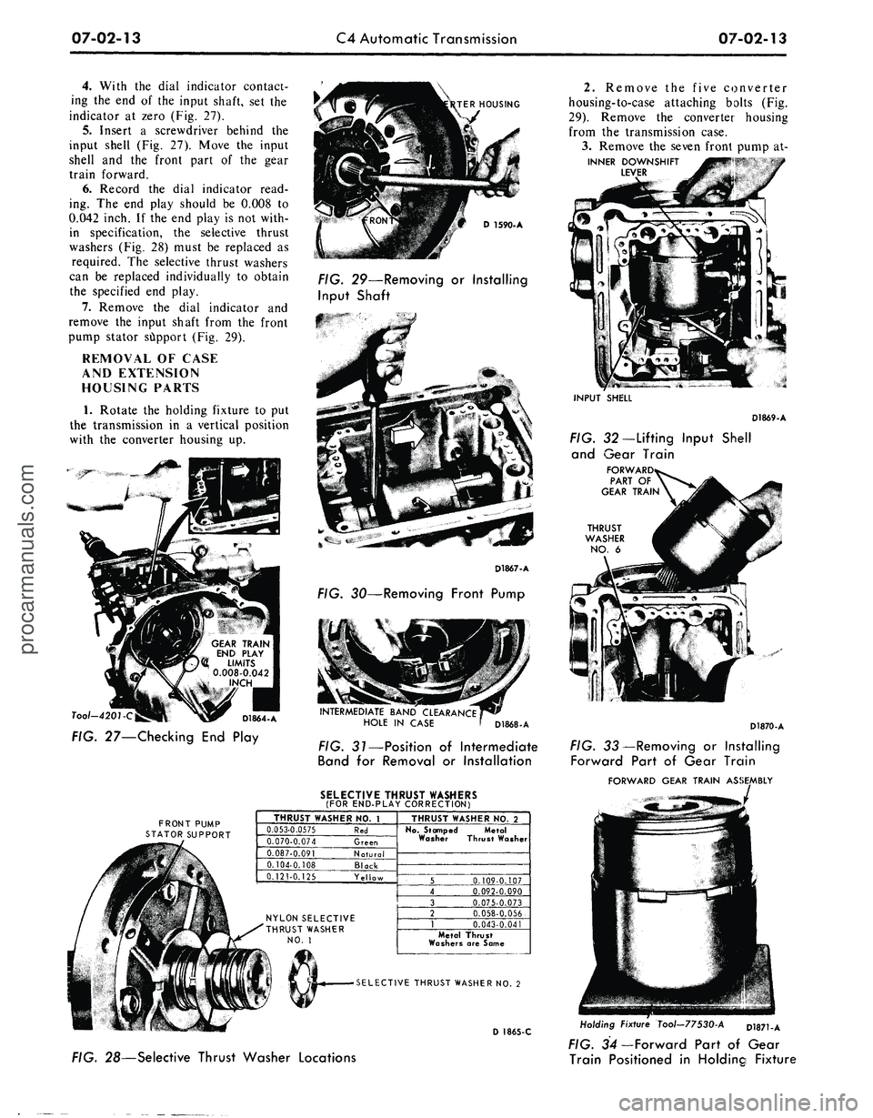FORD MUSTANG 1969  Volume One Chassis 
07-02-13 
C4 Automatic Transmission

07-02-13

4.
 With the dial indicator contact-

ing the end of the input shaft, set the

indicator at zero (Fig. 27).

5.
 Insert a screwdriver behind the

input 