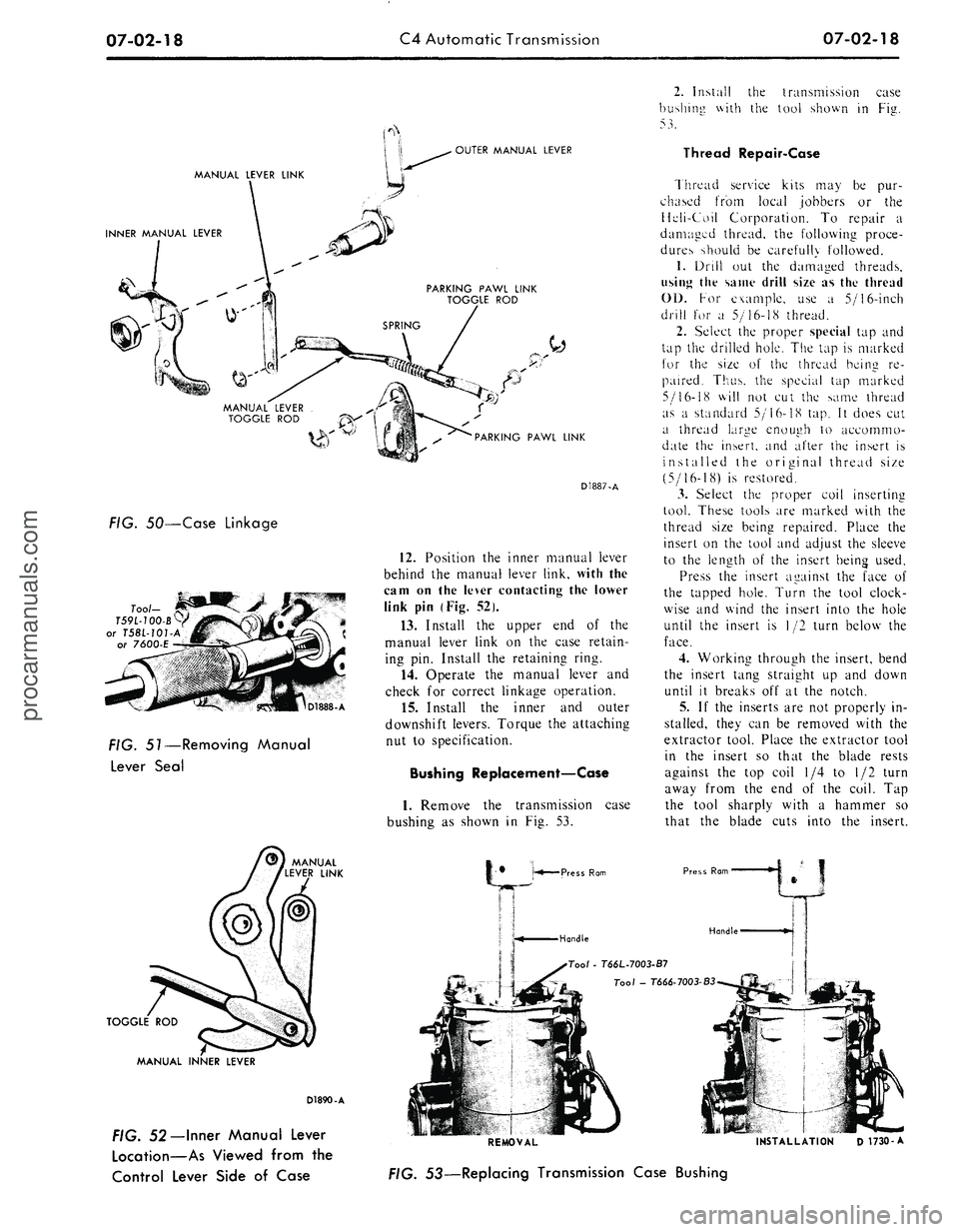 FORD MUSTANG 1969  Volume One Chassis 
07-02-18 
C4 Automatic Transmission

07-02-18

OUTER MANUAL LEVER

MANUAL LEVER LINK

INNER MANUAL LEVER

PARKING PAWL LINK

TOGGLE ROD

PARKING PAWL LINK

FIG. 50—Case Linkage

D1888-A

FIG. 51—