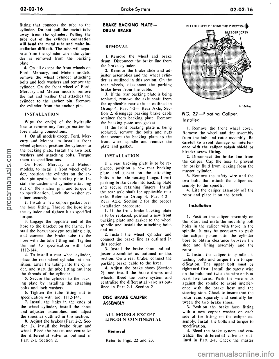 FORD MUSTANG 1969 Volume One Chassis
02-02-16
Brake System
02-02-16
fitting that connects the tube to the
cylinder. Do not pull the metal tube
away from the cylinder. Pulling the
tube out of the cylinder connection
will bend the FORD MUSTANG 1969 Volume One Chassis
02-02-16
Brake System
02-02-16
fitting that connects the tube to the
cylinder. Do not pull the metal tube
away from the cylinder. Pulling the
tube out of the cylinder connection
will bend the