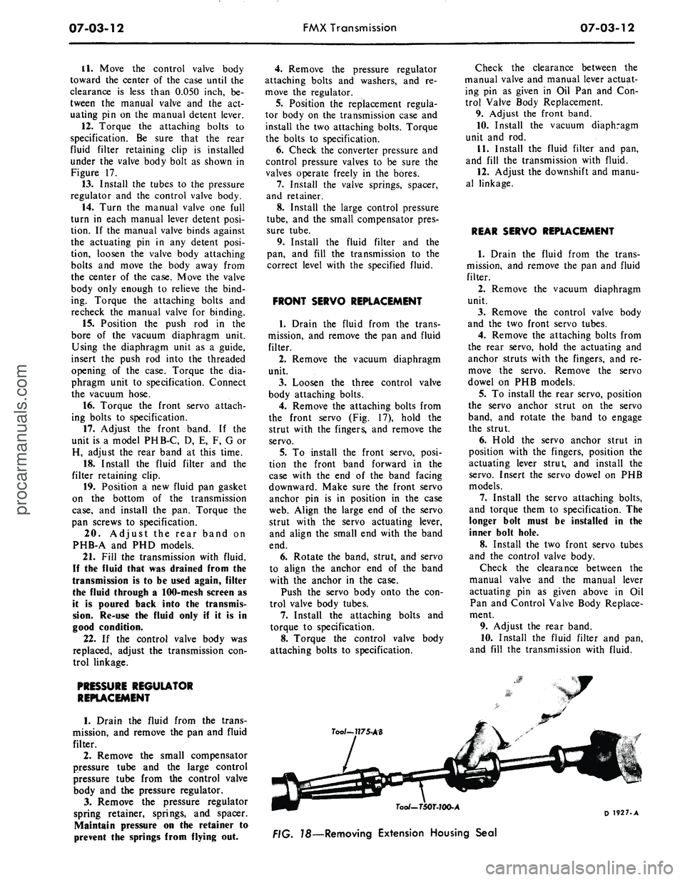 FORD MUSTANG 1969 Volume One Chassis
07-03-12
FMX Transmission
07-03-12
11.
Move the control valve body
toward the center of the case until the
clearance is less than 0.050 inch, be-
tween the manual valve and the act-
uating pi FORD MUSTANG 1969 Volume One Chassis
07-03-12
FMX Transmission
07-03-12
11.
Move the control valve body
toward the center of the case until the
clearance is less than 0.050 inch, be-
tween the manual valve and the act-
uating pi