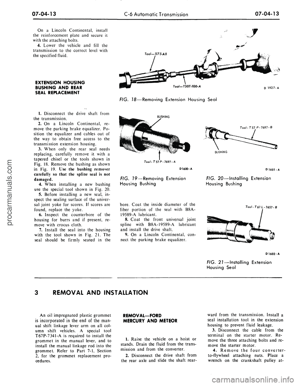 FORD MUSTANG 1969 Volume One Chassis
07-04-13
C-6 Automatic Transmission
07-04-13
On a Lincoln Continental, install
the reinforcement plate and secure it
with the attaching bolts.
4.
Lower the vehicle and fill the
transmission t FORD MUSTANG 1969 Volume One Chassis
07-04-13
C-6 Automatic Transmission
07-04-13
On a Lincoln Continental, install
the reinforcement plate and secure it
with the attaching bolts.
4.
Lower the vehicle and fill the
transmission t
