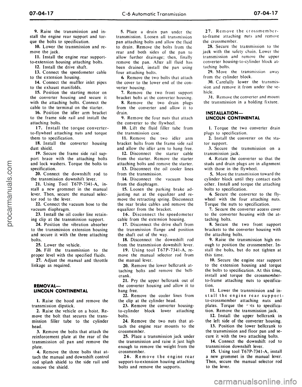 FORD MUSTANG 1969 Volume One Chassis
07-04-17
C-6 Automatic Transmission
07-04-17
9. Raise the transmission and in-
stall the engine rear support and tor-
que the bolts to specification.
10.
Lower the transmission and re-
move t FORD MUSTANG 1969 Volume One Chassis
07-04-17
C-6 Automatic Transmission
07-04-17
9. Raise the transmission and in-
stall the engine rear support and tor-
que the bolts to specification.
10.
Lower the transmission and re-
move t