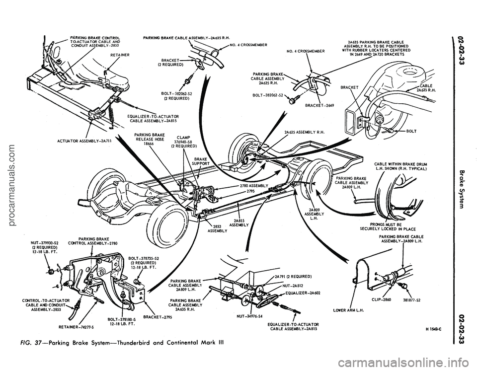 FORD MUSTANG 1969 Volume One Chassis
PARKING BRAKE CONTROL
TO-ACTUATOR CABLE AND
CONDUIT ASSEMBLY-2853
PARKING BRAKE CABLE ASSEMBLY-2A635 R.H.
2A635 PARKING BRAKE CABLE
ASSEMBLY R.H. TO BE POSITIONED
WITH RUBBER LOCATERS CENTERED
FORD MUSTANG 1969 Volume One Chassis
PARKING BRAKE CONTROL
TO-ACTUATOR CABLE AND
CONDUIT ASSEMBLY-2853
PARKING BRAKE CABLE ASSEMBLY-2A635 R.H.
2A635 PARKING BRAKE CABLE
ASSEMBLY R.H. TO BE POSITIONED
WITH RUBBER LOCATERS CENTERED