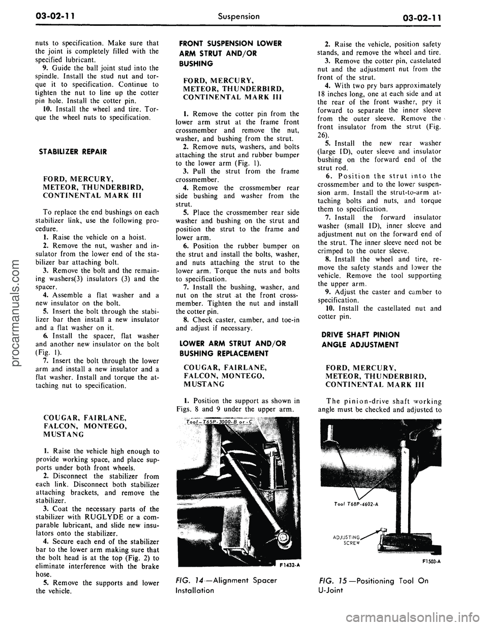 FORD MUSTANG 1969 Volume One Chassis
03-02-11
Suspension
03-02-11
nuts to specification. Make sure that
the joint is completely filled with the
specified lubricant.
9. Guide the ball joint stud into the
spindle. Install the stud FORD MUSTANG 1969 Volume One Chassis
03-02-11
Suspension
03-02-11
nuts to specification. Make sure that
the joint is completely filled with the
specified lubricant.
9. Guide the ball joint stud into the
spindle. Install the stud