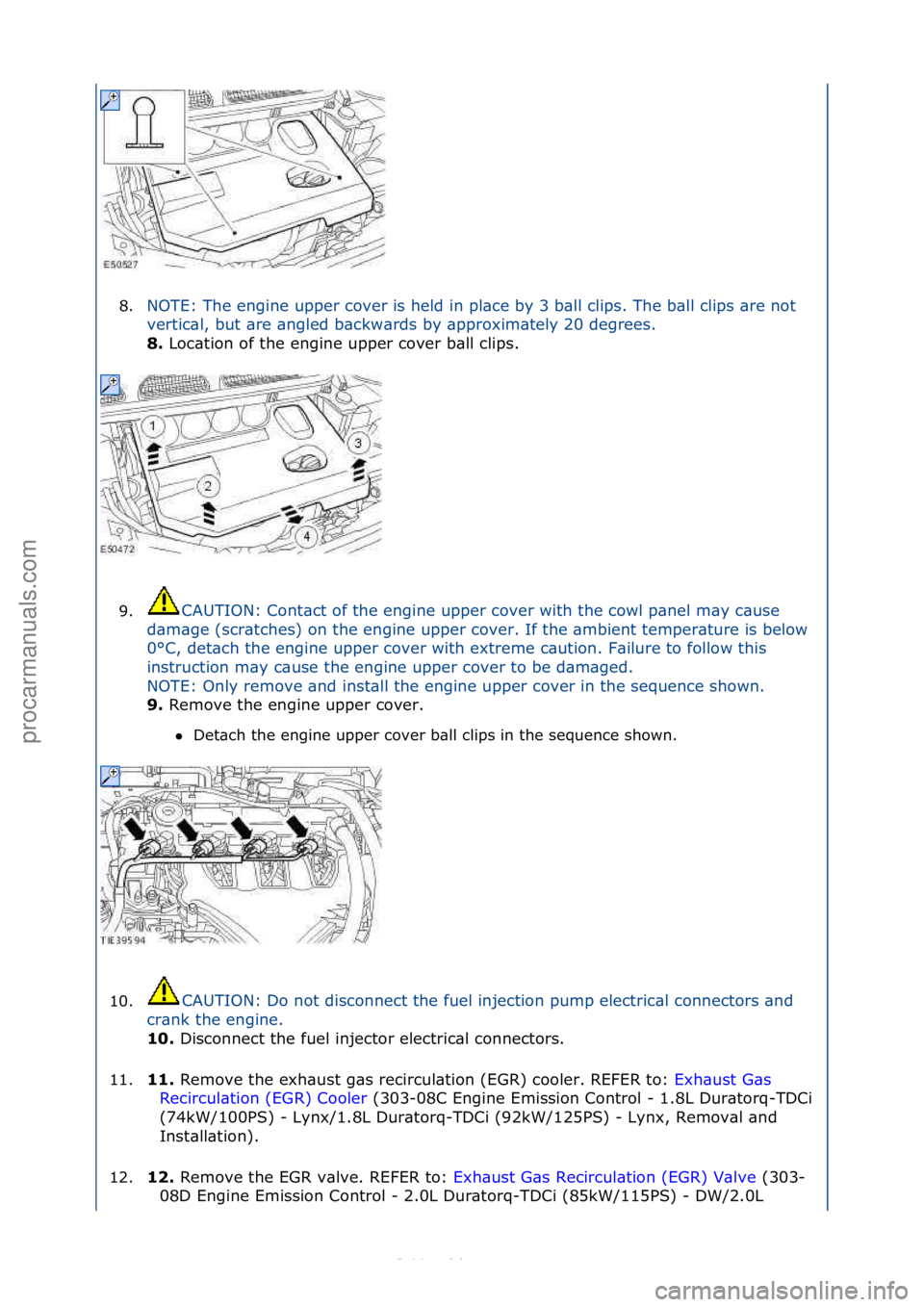 FORD S-MAX 2006  Service Repair Manual 8.NOTE:\fThe\fengine\fupper\fcover\fis\fheld\fin\fpl\bce\fby\f3\fb\bll\fclips.\fThe\fb\bll\fclips\f\bre\fnot\f
ve
rtic\bl,\fbut\f\bre\f\bngled\fb\bckw\brds\fby\f\bpproxim\btely\f20\fdegrees.\f
8.  Loc