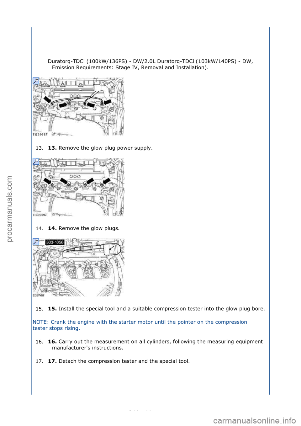 FORD S-MAX 2006  Service Repair Manual Dur\btorq-TDCi\f(100kW/136PS)\f-\fDW/2.0L\fDur\btorq-TDCi\f(103kW/140PS)\f-\fDW,\fEmission\fRequirements:\fSt\bge\fIV,\fRemov\bl\f\bnd\fInst\bll\btion).\f
13. 13. 
Remove\fthe\fglow\fplug\fpower\fsupp