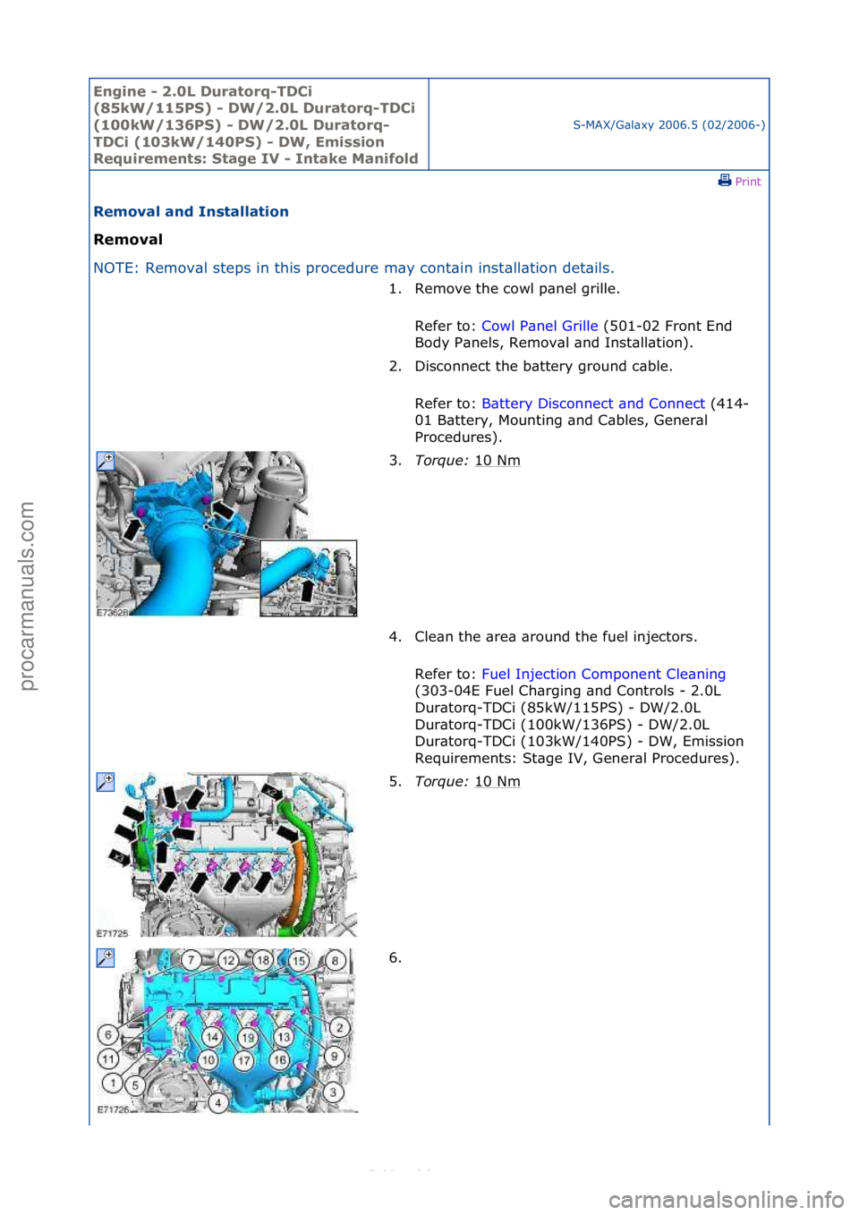 FORD S-MAX 2006  Service Repair Manual Engine - \b.0L \furatorq-T\fCi 
(85kW/115PS) - \fW/\b.0L \furatorq-T\fCi 
(100kW/136PS) - \fW/\b.0L \furatorq-
T\fCi (103kW/140PS) - \fW, Emission 
Requirements: Stage IV - Intake Manifold
S-MAX/G\bl\