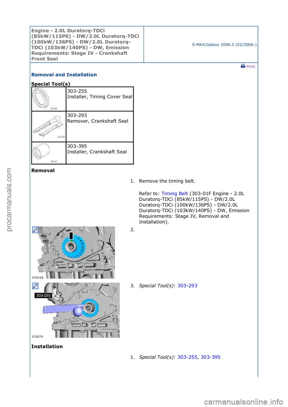 FORD S-MAX 2006  Service Repair Manual Engine - \b.0L \furatorq-T\fCi 
(85kW/115PS) - \fW/\b.0L \furatorq-T\fCi 
(100kW/136PS) - \fW/\b.0L \furatorq-
T\fCi (103kW/140PS) - \fW, Emission 
Requirements: Stage IV - Crankshaft 
Front Seal
S-MA