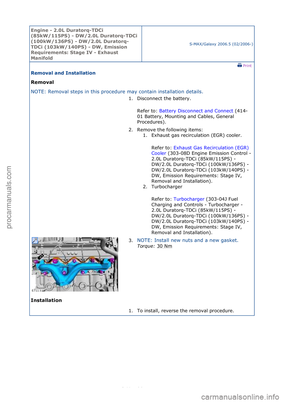 FORD S-MAX 2006  Service Repair Manual Engine - \b.0L \furatorq-T\fCi 
(85kW/115PS) - \fW/\b.0L \furatorq-T\fCi 
(100kW/136PS) - \fW/\b.0L \furatorq-
T\fCi (103kW/140PS) - \fW, Emission 
Requirements: Stage IV - Exhaust 
Manifold
S-MAX/G\b