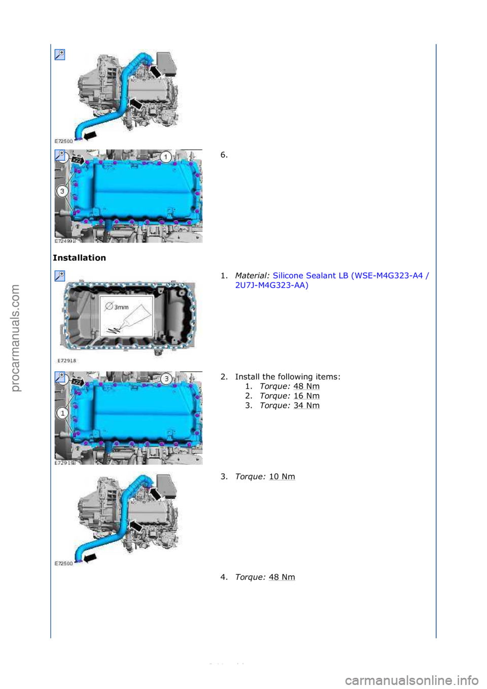 FORD S-MAX 2006  Service Repair Manual Installation 6. \f
1
. M

aterial\b  Silicone\fSe\bl\bnt\fLB\f(WSE-M4G323-A4\f/\f
2U 7

J-M4G323-AA) \f
2. I

nst\bll\fthe\ffollowing\fitems:\f 1. Tor\fue\b  48\fNm
\f
2. Tor\fue\b  16\fNm
\f
3. Tor\f