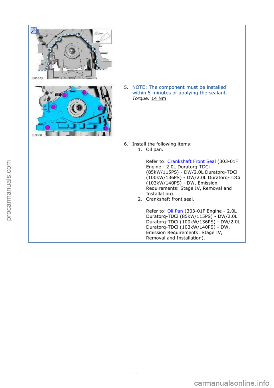FORD S-MAX 2006  Service Repair Manual 5.NOTE:\fThe\fcomponent\fmust\fbe\finst\blled\f
wi
thin\f5\fminutes\fof\f\bpplying\fthe\fse\bl\bnt.\f
Torque:\b 14\fNm
\f
6. Inst\bll\fthe\ffollowing\fitems:\f 1. Oil\fp\bn.\f
Refer\fto:\f Cr\bnksh\bf