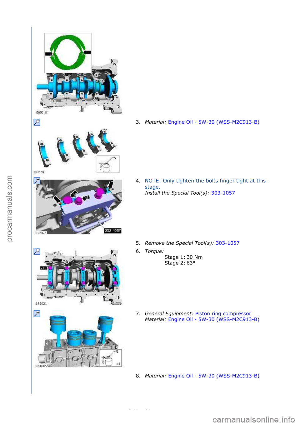 FORD S-MAX 2006  Service Repair Manual 3.Material\b  Engine\fOil\f-\f5W-30\f(WSS-M2C913-B) \f
4. NOTE:\fOnly\ftighten\fthe\fbolts\ffinger\ftight\f\bt\fthis\f
st

\bge.\f
In\ftall the Special Tool(\f)\b  30
 3-1057\f
5. Re
move the Special 