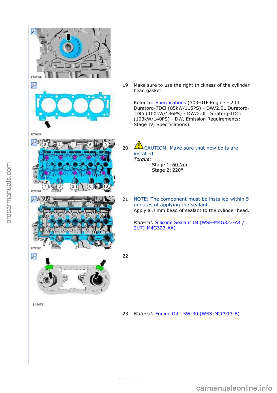 FORD S-MAX 2006  Service Repair Manual 19. M\bke\fsure\fto\fuse\fthe\fright\fthickness\fof\fthe\fcylinder\fhe\bd\fg\bsket.\f
Refer\fto:\f Specific\btions \f(303-01F\fEngine\f-\f2.0L\f
Du r

\btorq-TDCi\f(85kW/115PS)\f-\fDW/2.0L\fDur\btorq-