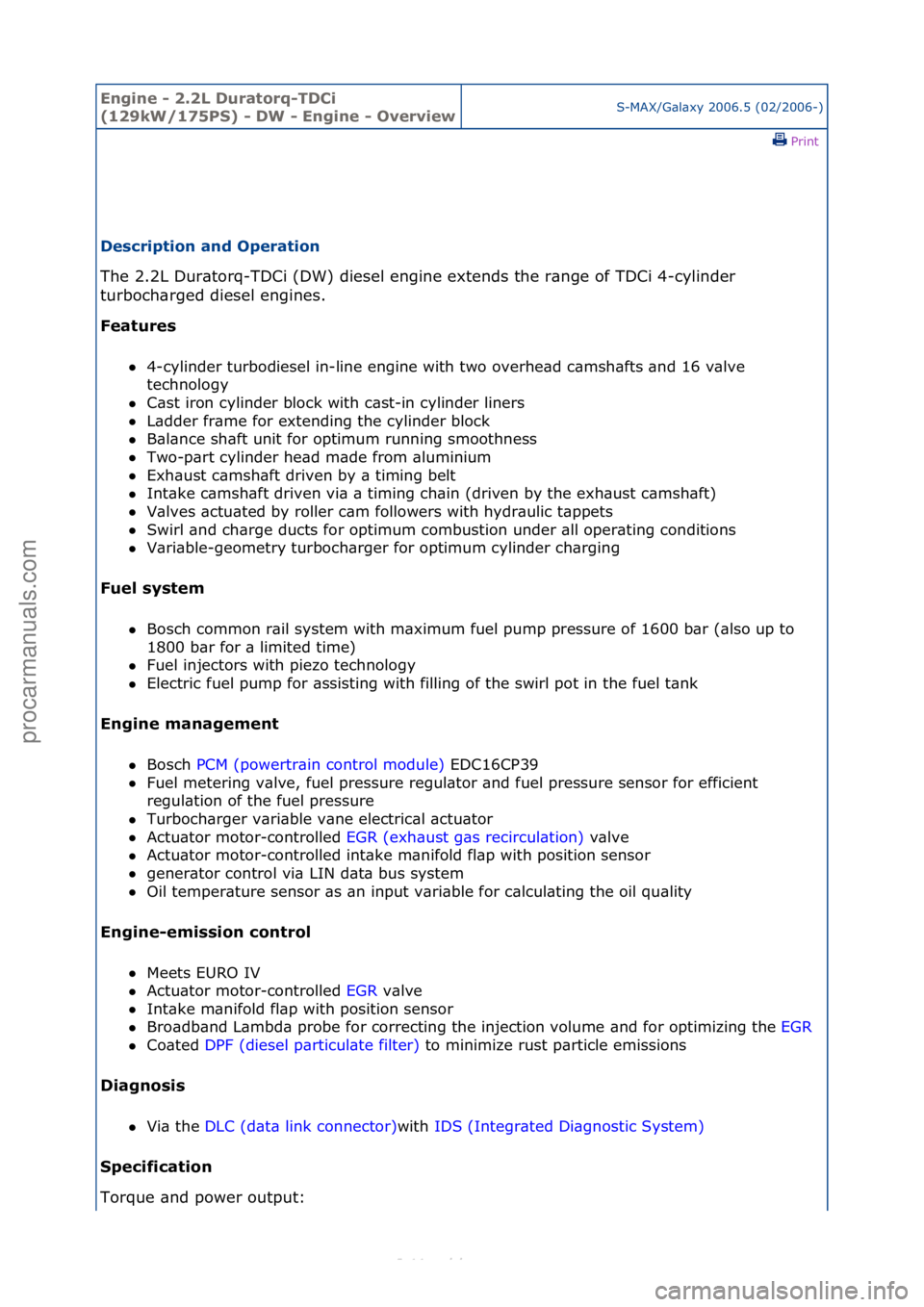 FORD S-MAX 2006 Service Repair Manual Engine - \b.\bL D\fratorq-TDCi
(1\b9kW/175PS) - DW - Engine - OverviewS-MAX/G\bl\bxy\f2006.5\f(02/2006-)\fPrint \f
Description and Operation
The\f2.2L\fDur\btorq-TDCi\f(DW)\fdiesel\fengine\fextends\ FORD S-MAX 2006 Service Repair Manual Engine - \b.\bL D\fratorq-TDCi
(1\b9kW/175PS) - DW - Engine - OverviewS-MAX/G\bl\bxy\f2006.5\f(02/2006-)\fPrint \f
Description and Operation
The\f2.2L\fDur\btorq-TDCi\f(DW)\fdiesel\fengine\fextends\