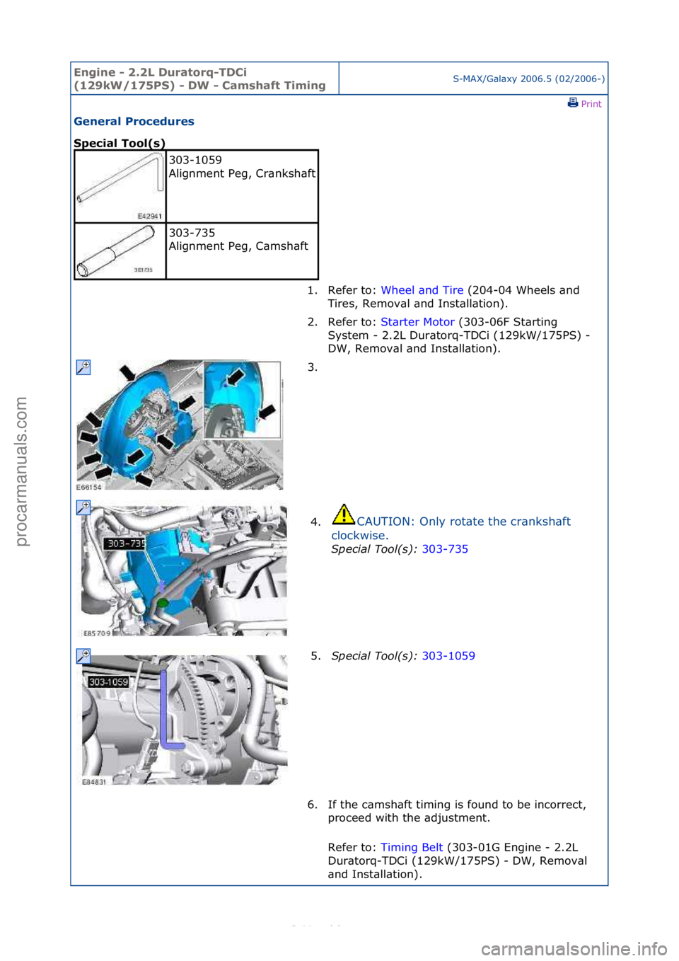 FORD S-MAX 2006  Service Repair Manual Engine - \b.\bL D\fratorq-TDCi 
(1\b9kW/175PS) - DW - Camshaft TimingS-MAX/G\bl\bxy\f2006.5\f(02/2006-)\fPrint \f
General Proced\fres 
Special Tool(s) 
303-1059\f
Alignment\fPeg,\fCr\bnksh\bft
\f
303-