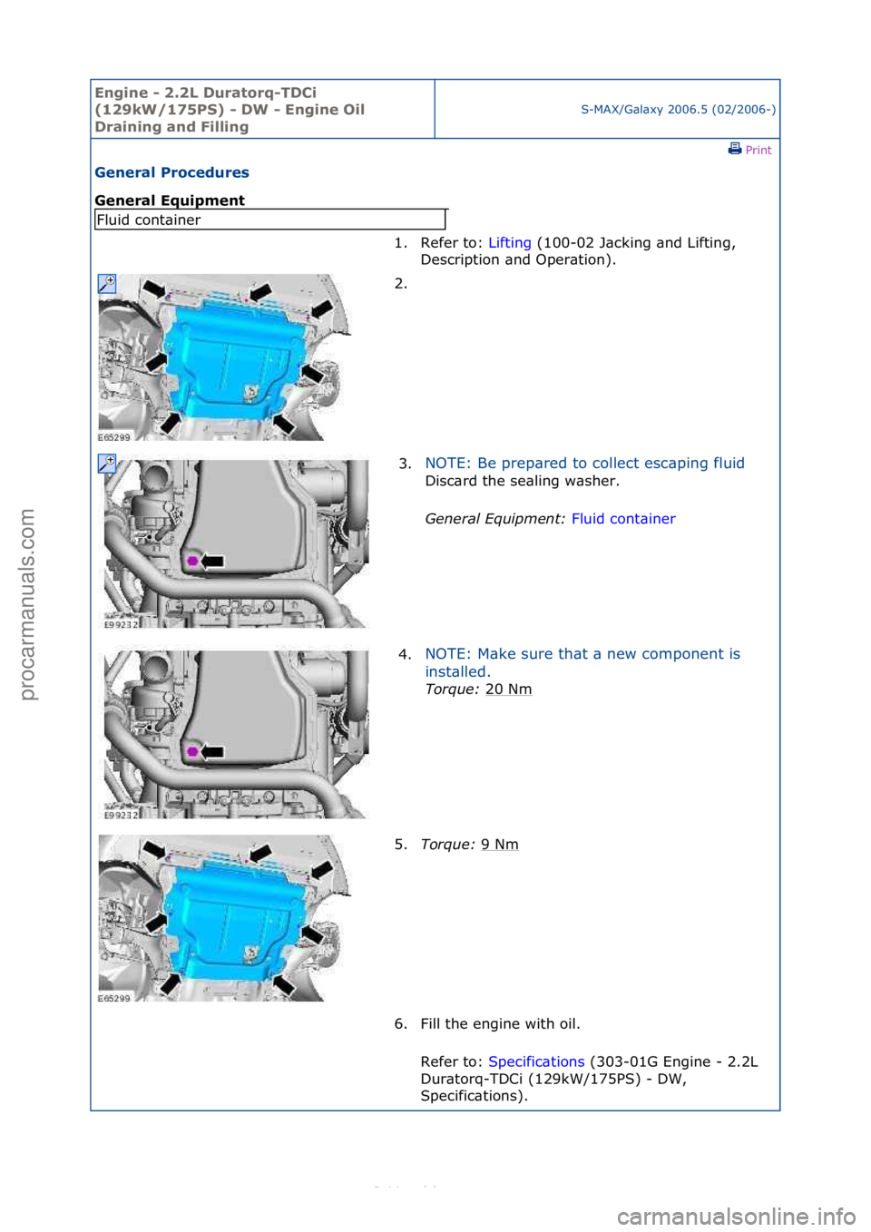 FORD S-MAX 2006  Service Repair Manual Engine - \b.\bL D\fratorq-TDCi 
(1\b9kW/175PS) - DW - Engine Oil 
Draining and Filling
S-MAX/G\bl\bxy\f2006.5\f(02/2006-)\fPrint \f
General Proced\fres 
General Eq\fipment 
Fluid\fcont\biner
1. Refer\