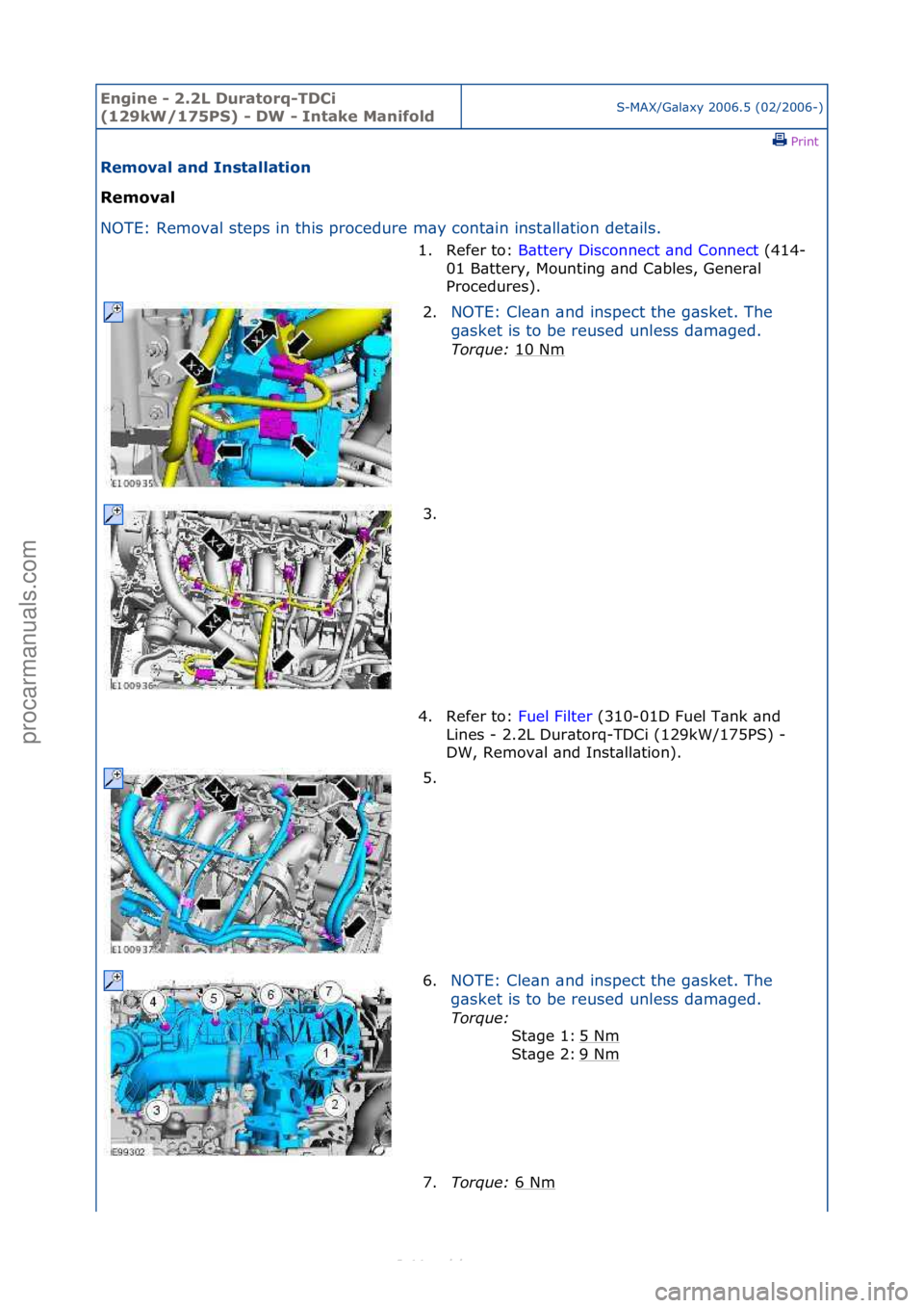 FORD S-MAX 2006  Service Repair Manual Engine - \b.\bL D\fratorq-TDCi 
(1\b9kW/175PS) - DW - Intake ManifoldS-MAX/G\bl\bxy\f2006.5\f(02/2006-)\fPrint \f
Removal and Installation 
Removal 
NO

TE:\fRemov\bl\fsteps\fin\fthis\fprocedure\fm\by