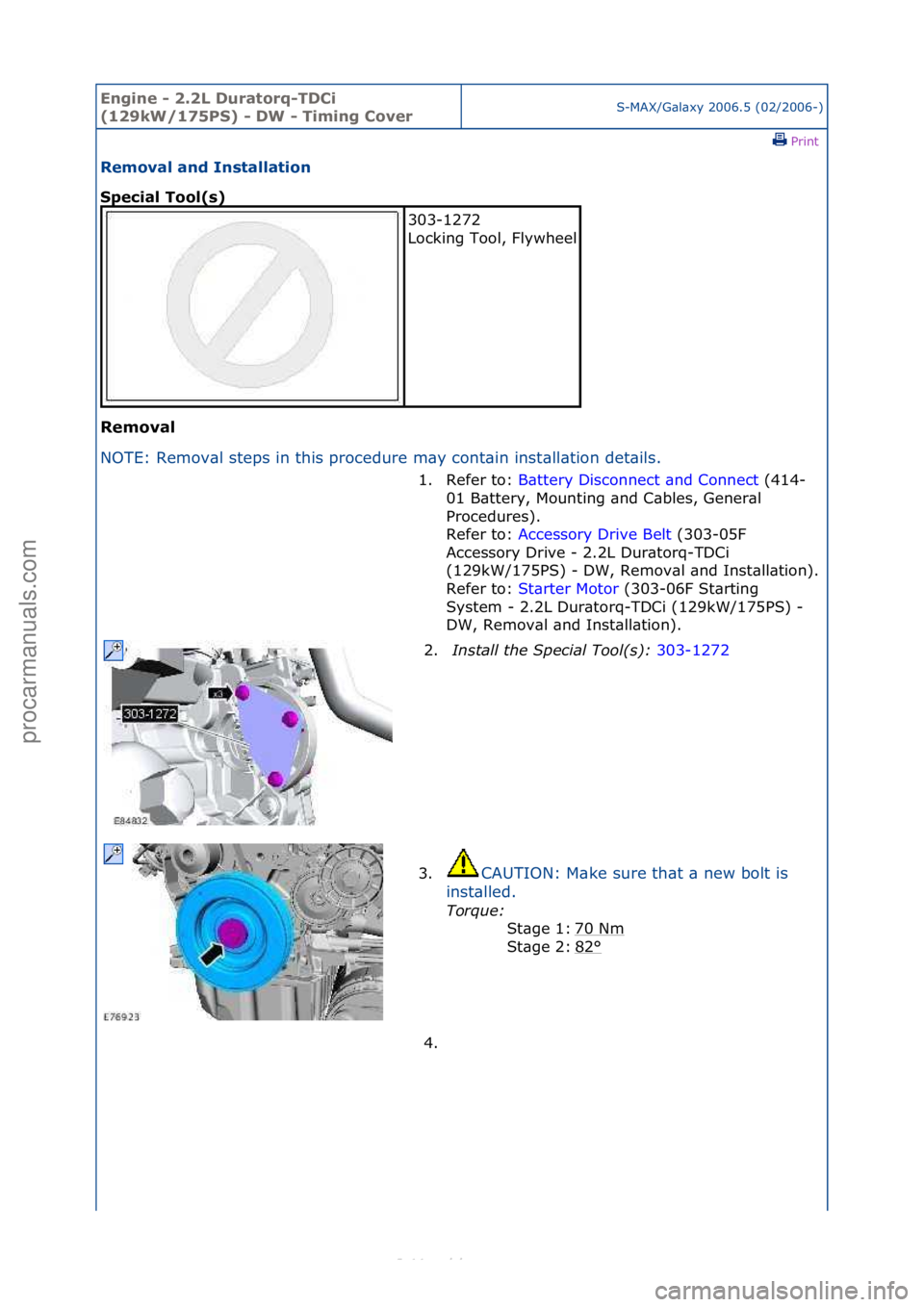 FORD S-MAX 2006  Service Repair Manual Engine - \b.\bL D\fratorq-TDCi 
(1\b9kW/175PS) - DW - Timing CoverS-MAX/G\bl\bxy\f2006.5\f(02/2006-)\fPrint \f
Removal and Installation 
Special Tool(s) 
Removal 
NO

TE:\fRemov\bl\fsteps\fin\fthis\fp