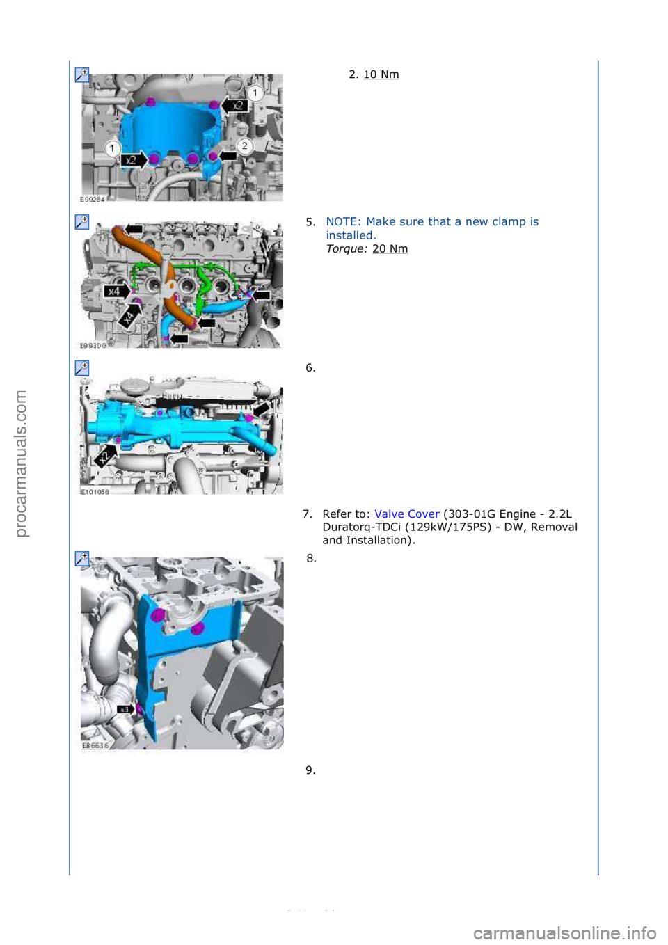 FORD S-MAX 2006  Service Repair Manual 2.\f10\fNm\f
5. NOTE:\fM\bke\fsure\fth\bt\f\b\fnew\fcl\bmp\fis\f
in

st\blled.\f\f
Torque:\b 20\fNm
\f
6. \f
7. Refer\fto:\f V\blve\fCover\f(303-01G\fEngine\f-\f2.2L\f
Dur

\btorq-TDCi\f(129kW/175PS)\