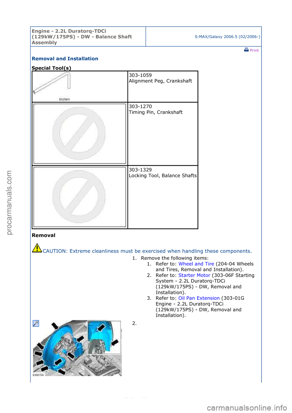 FORD S-MAX 2006  Service Repair Manual Engine - \b.\bL D\fratorq-TDCi 
(1\b9kW/175PS) - DW - Balance Shaft 
Assembly
S-MAX/G\bl\bxy\f2006.5\f(02/2006-)\fPrint \f
Removal and Installation 
Special Tool(s) 
Removal 
CA

UTION:\fExtreme\fcle\