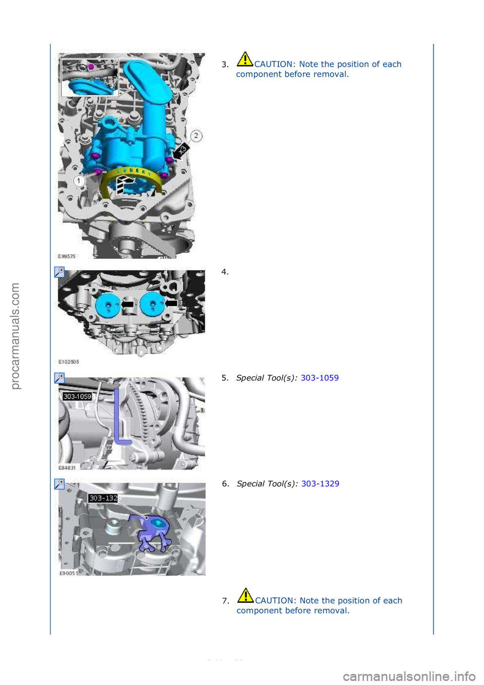 FORD S-MAX 2006  Service Repair Manual 3.CAUTION:\fNote\fthe\fposition\fof\fe\bch\f
co
mponent\fbefore\fremov\bl.\f
4. \f
5. Special\bTool(\f):\b 303-1059\f
6. Sp

ecial\bTool(\f):\b 303-1329\f
7. CAUTION:\fNote\fthe\fposition\fof\fe\bch\f