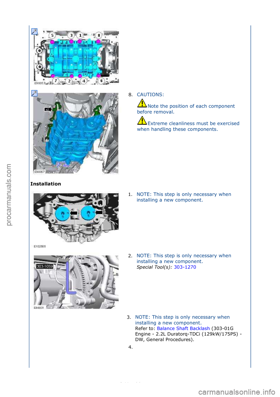 FORD S-MAX 2006  Service Repair Manual Installation 8.
CAUTIONS:\f
No

te\fthe\fposition\fof\fe\bch\fcomponent\f
before\fremov\bl.\f
Extreme\fcle\bnliness\fmust\fbe\fexercised\f
when\fh\bndling\fthese\fcomponents.\f
1. NOTE:\fThis\fstep\fi