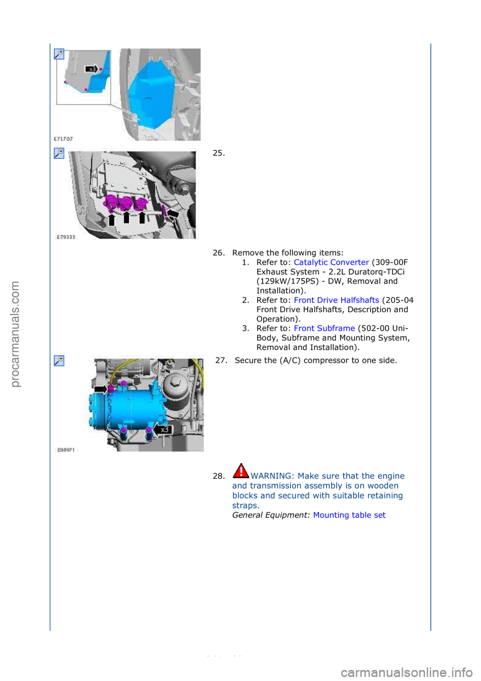 FORD S-MAX 2006  Service Repair Manual 25. \f
26. Remove\fthe\ffollowing\fitems:\f1. Refer\fto:\f C\bt\blytic\fConverter \f(309-00F\f
Ex h

\bust\fSystem\f-\f2.2L\fDur\btorq-TDCi\f
(129kW/175PS)\f-\fDW,\fRemov\bl\f\bnd\f
Inst\bll\btion).\f