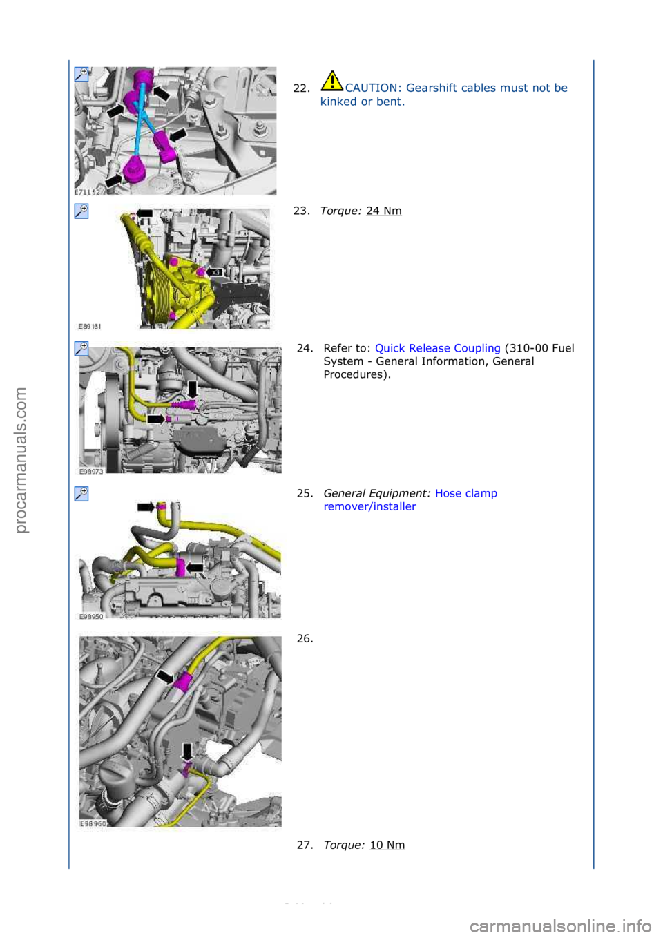 FORD S-MAX 2006  Service Repair Manual 22.CAUTION:\fGe\brshift\fc\bbles\fmust\fnot\fbe\f
ki
nked\for\fbent.\f
23. Torque:\b 24\fNm\f
24. Refer\fto:\f Quick\fRele\bse\fCoupling \f(310-00\fFuel\f
Sy s

tem\f-\fGener\bl\fInform\btion,\fGener\