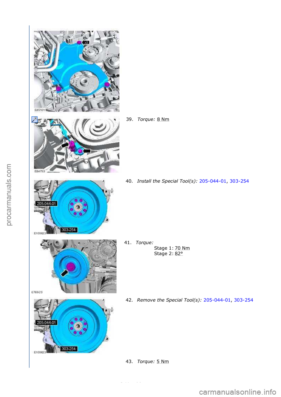FORD S-MAX 2006  Service Repair Manual 39.Torque:\b 8\fNm\f
40. Insta\f\f\bthe\bSpecia\f\bToo\f(s):\b 205-044-01,\f303-254 \f
41. T

orque:\b \f
70\fNm
\f
82
°\f
St\bge\f1:\f
St\bge\f2:\f
42. Remove\bthe\bSpecia\f\bToo\f(s):\b 205-044-01,
