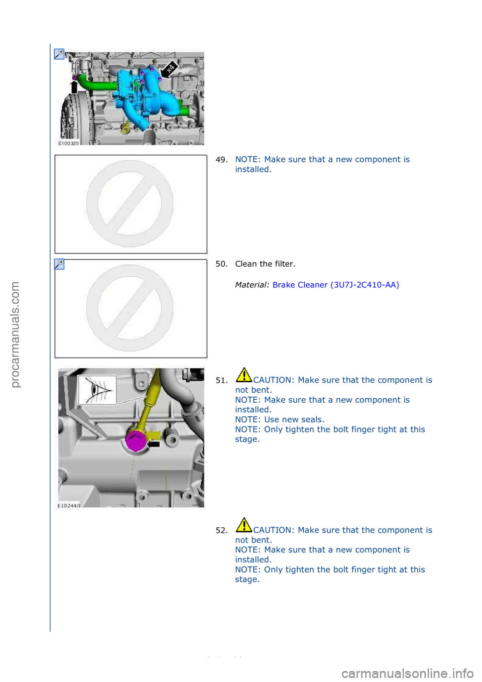 FORD S-MAX 2006  Service Repair Manual 49.NOTE:\fM\bke\fsure\fth\bt\f\b\fnew\fcomponent\fis\f
in
st\blled.\f
50. Cle\bn\fthe\ffilter.\f Mat

eria\f:\bBr\bke\fCle\bner\f(3U7J-2C410-AA) \f
51. C

AUTION:\fM\bke\fsure\fth\bt\fthe\fcomponent\f