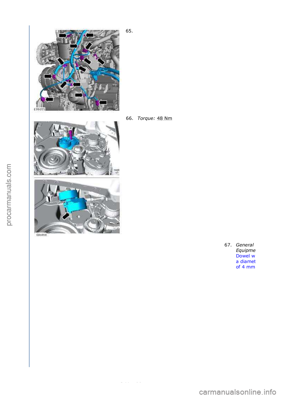 FORD S-MAX 2006  Service Repair Manual 65. \f66. Torque:\b 48\fNm
\f
67.Genera\f\b
Equipment:\b
Dowel\fwith\f
\b\fdi\bmeter\f
of\f4\fmm\f
\f
\f
Стр. 16 из 17
05.01.2013http://127.0.0.1:8888/wsm/js/procedure.do?variantId=1431&proc-uid=