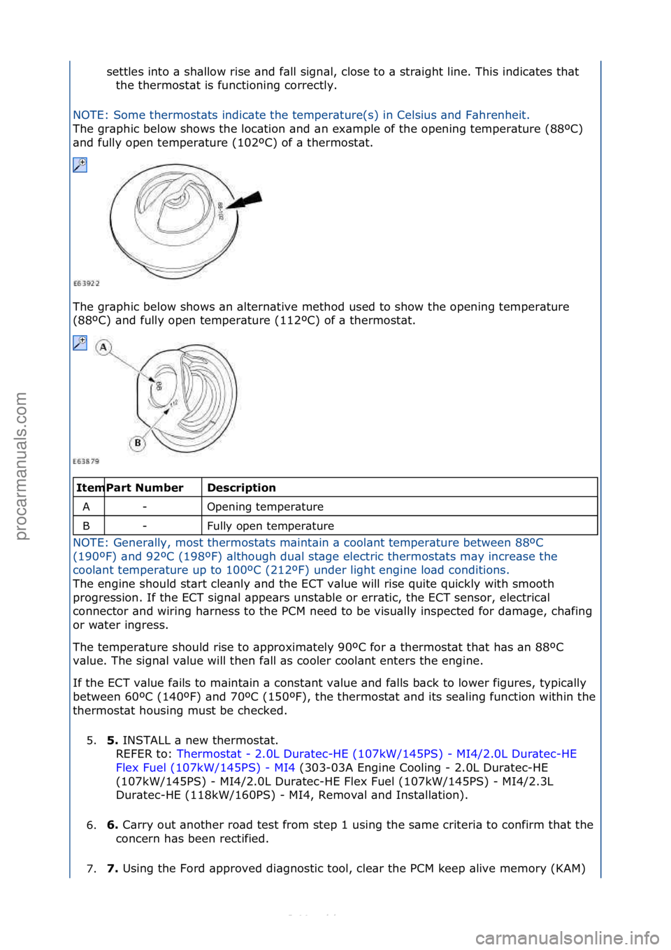 FORD S-MAX 2006  Service Repair Manual settles\finto\f\b\fsh\bllow\frise\f\bnd\ff\bll\fsign\bl,\fclose\fto\f\b\fstr\bight\fline.\fThis\findic\btes\fth\bt\fthe\fthermost\bt\fis\ffunctioning\fcorrectly.\f
NOTE:\fSome\fthermost\bts\findic\bte