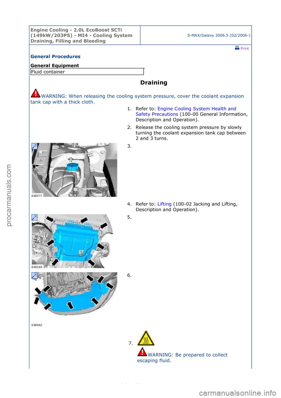 FORD S-MAX 2006  Service Repair Manual Engine C\b\bling - 2\f0L Ec\bB\b\bst SCTi 
(149kW/203PS) - MI4 - C\b\bling System 
Draining, Filling and Bleeding
S-MAX/G\bl\bxy\f2006.5\f(02/2006-)\fPrint \f
General Pr\bcedures 
General Equipment 
D
