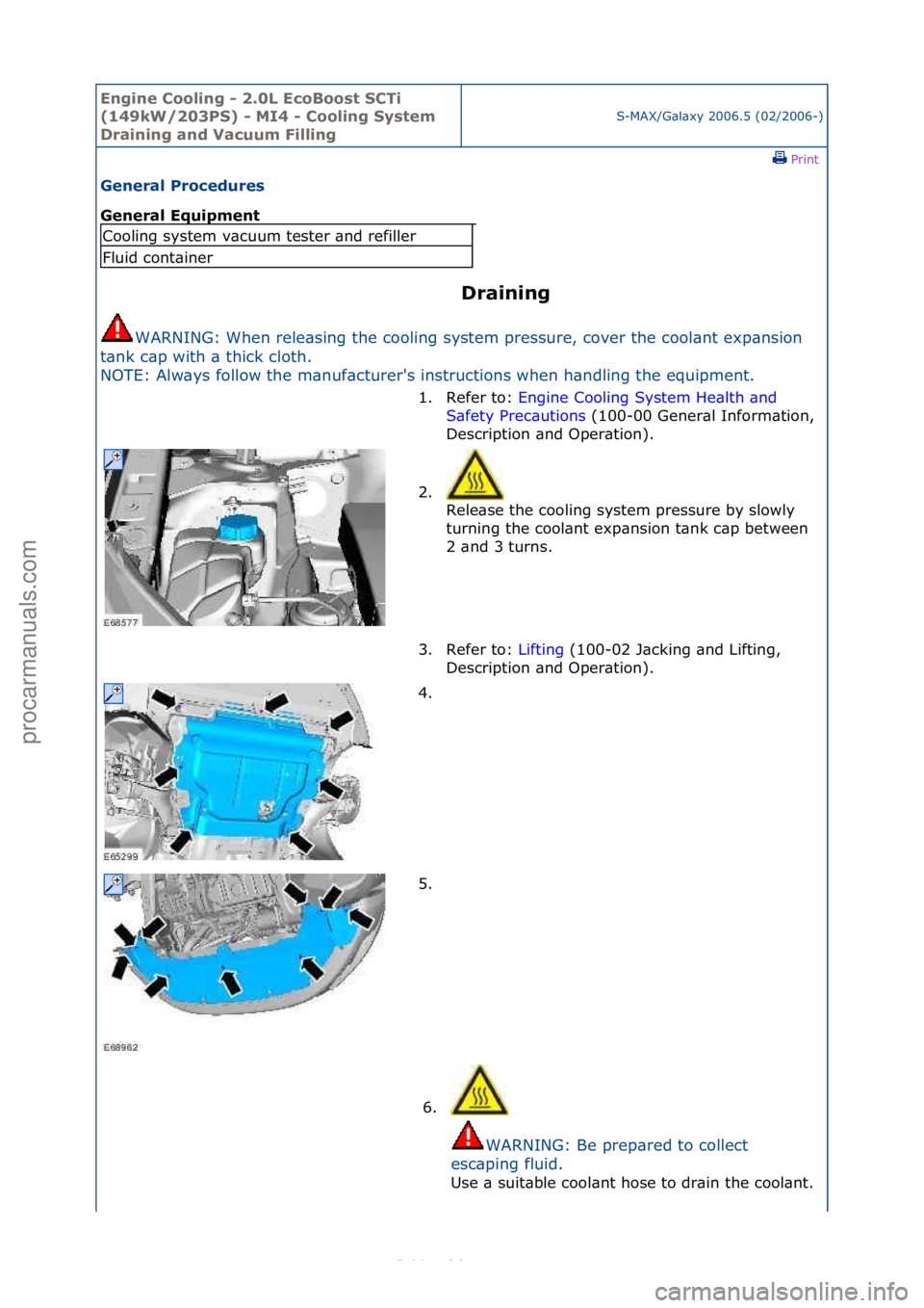 FORD S-MAX 2006  Service Repair Manual Engine C\b\bling - 2\f0L Ec\bB\b\bst SCTi 
(149kW/203PS) - MI4 - C\b\bling System 
Draining and Vacuum Filling
S-MAX/G\bl\bxy\f2006.5\f(02/2006-)\fPrint \f
General Pr\bcedures 
General Equipment 
Drai