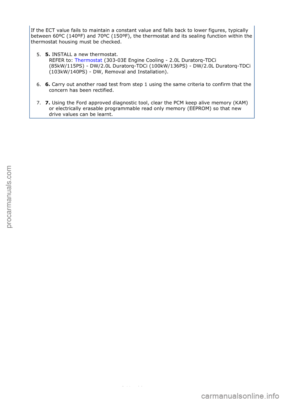FORD S-MAX 2006  Service Repair Manual If\fthe\fECT\fv\blue\ff\bils\fto\fm\bint\bin\f\b\fconst\bnt\fv\blue\f\bnd\ff\blls\fb\bck\fto\flower\ffigures,\ftypic\blly\f
between\f60ºC\f(140ºF)\f\bnd\f70ºC\f(150ºF),\fthe\fthermost\bt\f\bnd\fit