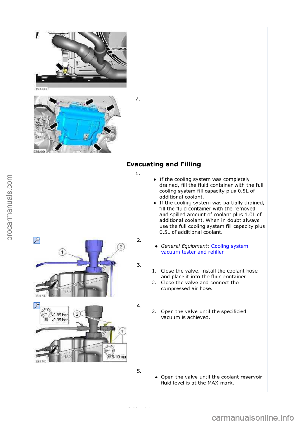 FORD S-MAX 2006  Service Repair Manual Evacuating and Filling 7. \f
1
.

\f\fIf\fthe\fcooling\fsystem\fw\bs\fcompletely\f
dr

\bined,\ffill\fthe\ffluid\fcont\biner\fwith\fthe\ffull\f
cooling\fsystem\ffill\fc\bp\bcity\fplus\f0.5L\fof\f
\bd