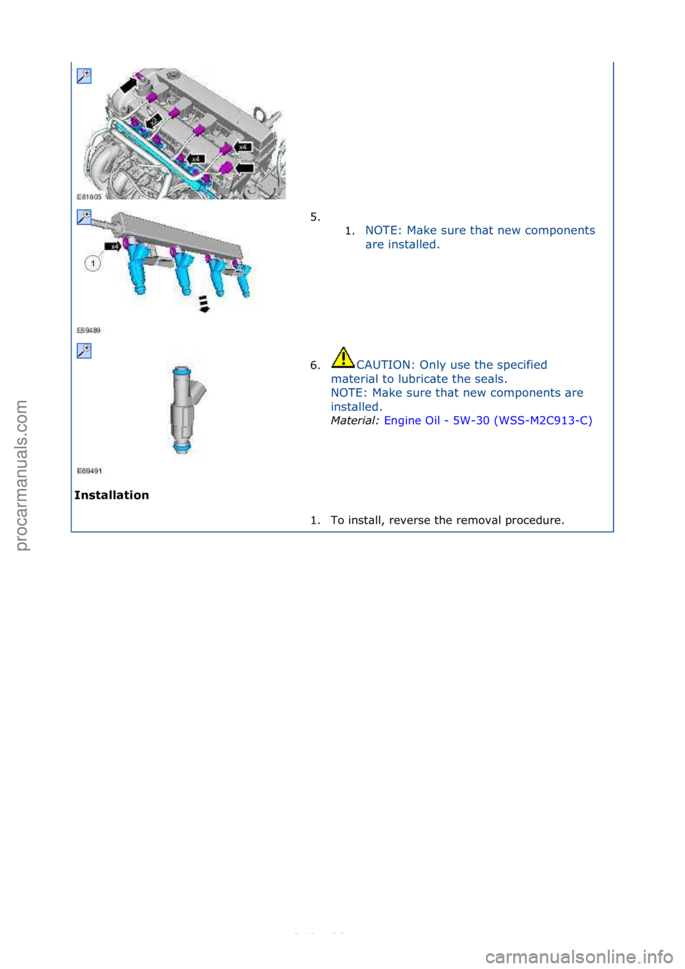 FORD S-MAX 2006  Service Repair Manual I\fst\bll\btio\f 5. \f\f
1. N

OTE:\fM\bke\fsure\fth\bt\fnew\fcomponents\f
\br
 e\finst\blled.\f
6. CAUTION:\fOnly\fuse\fthe\fspecified\f
m \b

teri\bl\fto\flubric\bte\fthe\fse\bls.\f
NOTE:\fM\bke\fsu