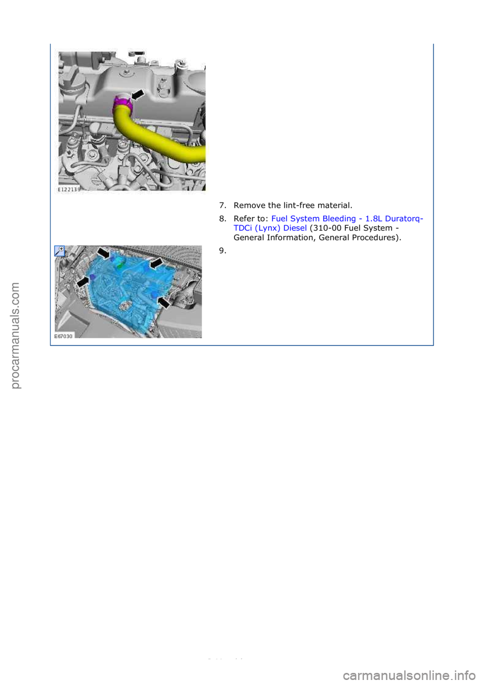 FORD S-MAX 2006  Service Repair Manual 7. Remove\fthe\flint-free\fm\bteri\bl.\f
8. Refer\fto:\fFuel\fSystem\fBleeding\f-\f1.8L\fDur\btorq-
TDC

i\f(Lynx)\fDiesel \f(310-00\fFuel\fSystem\f-\f
Gen

er\bl\fInform\btion,\fGener\bl\fProcedures)