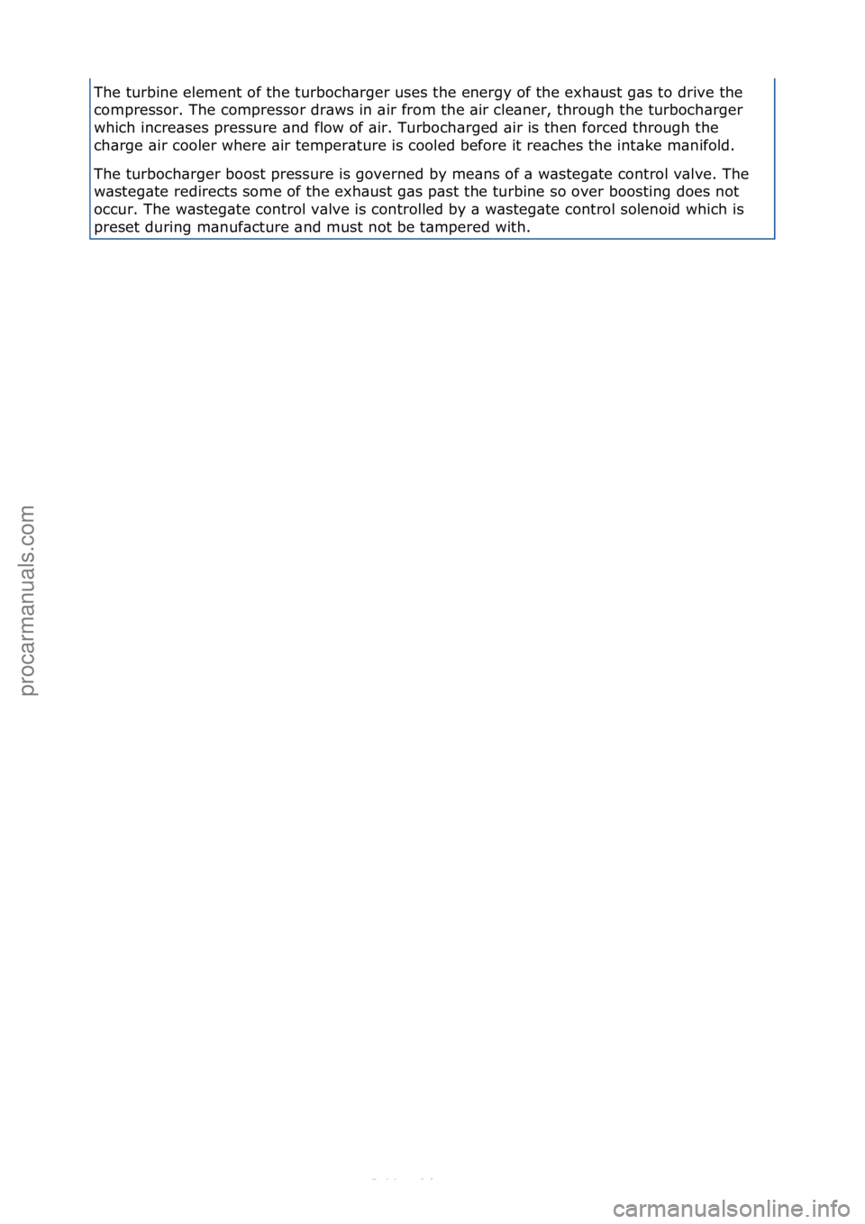 FORD S-MAX 2006  Service Repair Manual The\fturbine\felement\fof\fthe\fturboch\brger\fuses\fthe\fenergy\fof\fthe\fexh\bust\fg\bs\fto\fdrive\fthe\f
compressor.\fThe\fcompressor\fdr\bws\fin\f\bir\ffrom\fthe\f\bir\fcle\bner,\fthrough\fthe\ftu