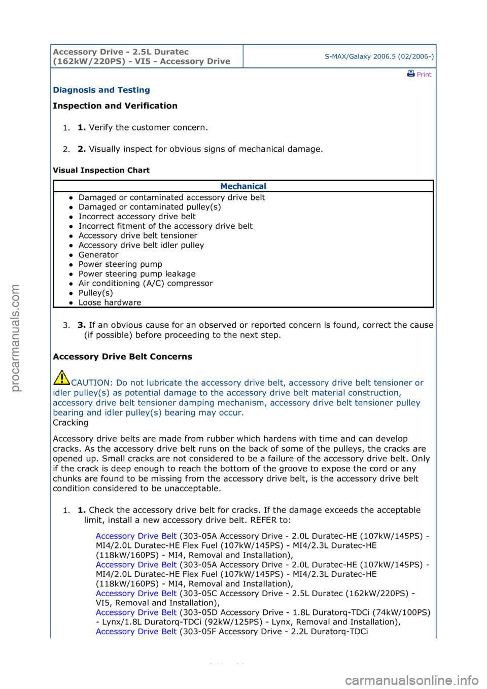 FORD S-MAX 2006  Service Repair Manual Accessory\bDrive\b\f\b2.5L\bDuratec\b
(162kW/220PS)\b\f\bVI5\b\f\bAccessory\bDriveS-MAX/G\bl\bxy\f2006.5\f(02/2006-)\fPrint \f
Diagnosis\band\bTesting\b
Inspection\band\bVerification\b
1. 1.\b
Verify\