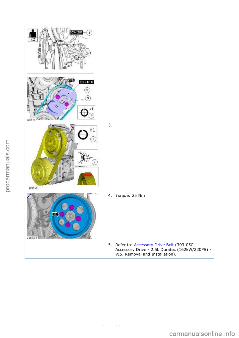 FORD S-MAX 2006  Service Repair Manual 3. \f
4.Torque:  25\fNm
\f
5. Refer\fto:\f Accessory\fDrive\fBelt \f(303-05C\f
Acc

essory\fDrive\f-\f2.5L\fDur\btec\f(162kW/220PS)\f-
\f
VI5,\fRemov\bl\f\bnd\fInst\bll\btion).\f
\f
\f
\f\f
Стр. 2 