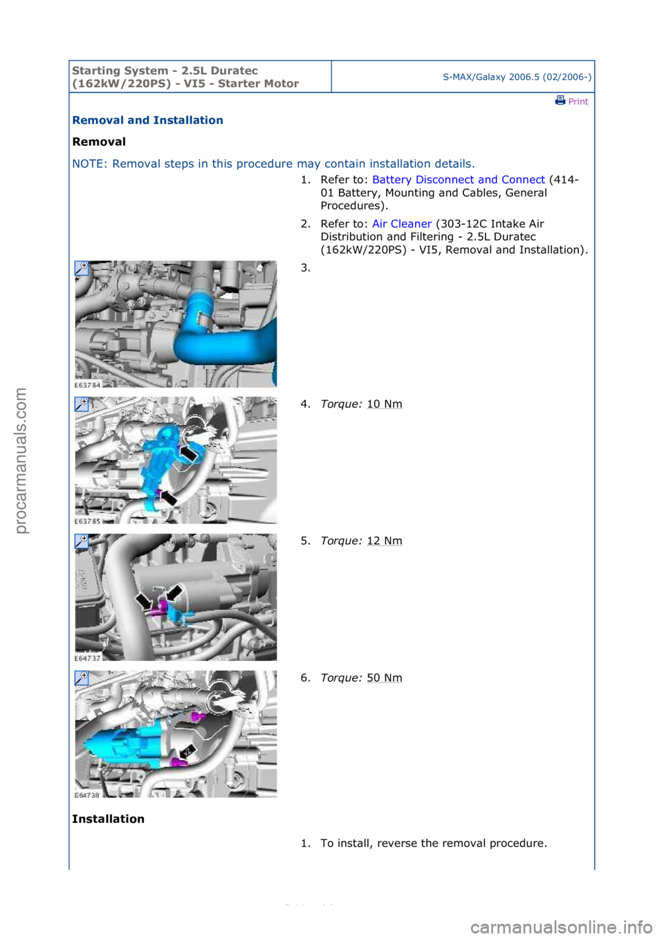 FORD S-MAX 2006  Service Repair Manual Starting\bSyste\f\b-\b2.5L\bDuratec\b
(162kW/220PS)\b-\bVI5\b-\bStarter\bMotorS-MAX/G\bl\bxy\f2006.5\f(02/2006-)\fPrint \f
Re\foval\band\bInstallation\b
Re\foval\b
NO

TE:\fRemov\bl\fsteps\fin\fthis\f