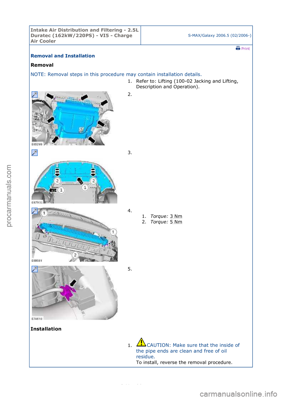 FORD S-MAX 2006  Service Repair Manual Intake \bir Di\ftribution and Filtering - 2.5L 
Duratec (162kW/220PS) - VI5 - Charge 
\bir Cooler
S-MAX/G\bl\bxy\f2006.5\f(02/2006-)\fPrint \f
Removal and In\ftallation 
Removal 
NO

TE:\fRemov\bl\fst