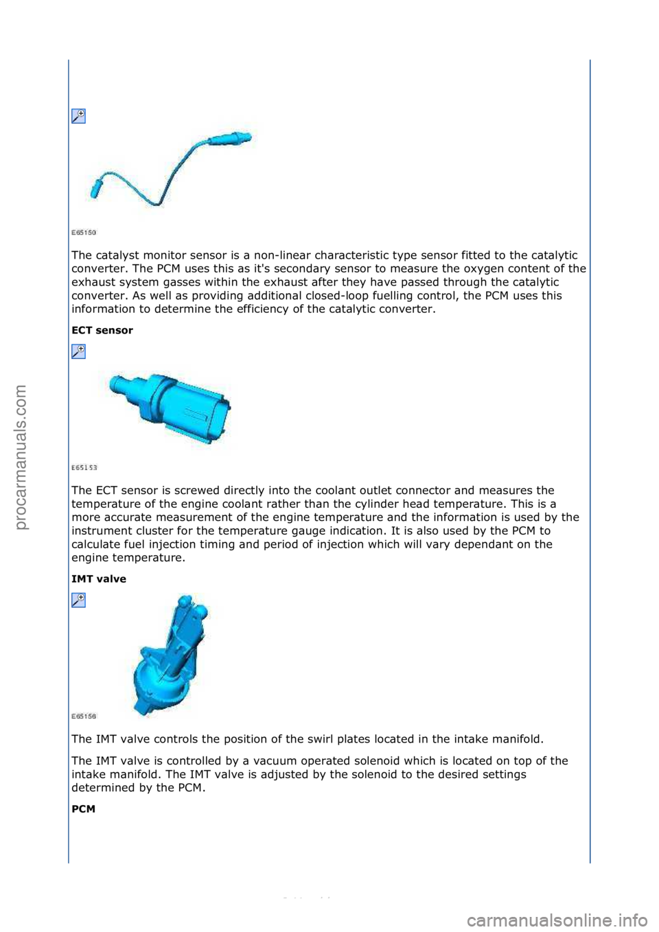 FORD S-MAX 2006  Service Repair Manual The\fc\bt\blyst\fmonitor\fsensor\fis\f\b\fnon-line\br\fch\br\bcteristic\ftype\fsensor\ffitted\fto\fthe\fc\bt\blytic\f
converter.\fThe\fPCM\fuses\fthis\f\bs\fit's\fsecond\bry\fsensor\fto\fme\bsure\