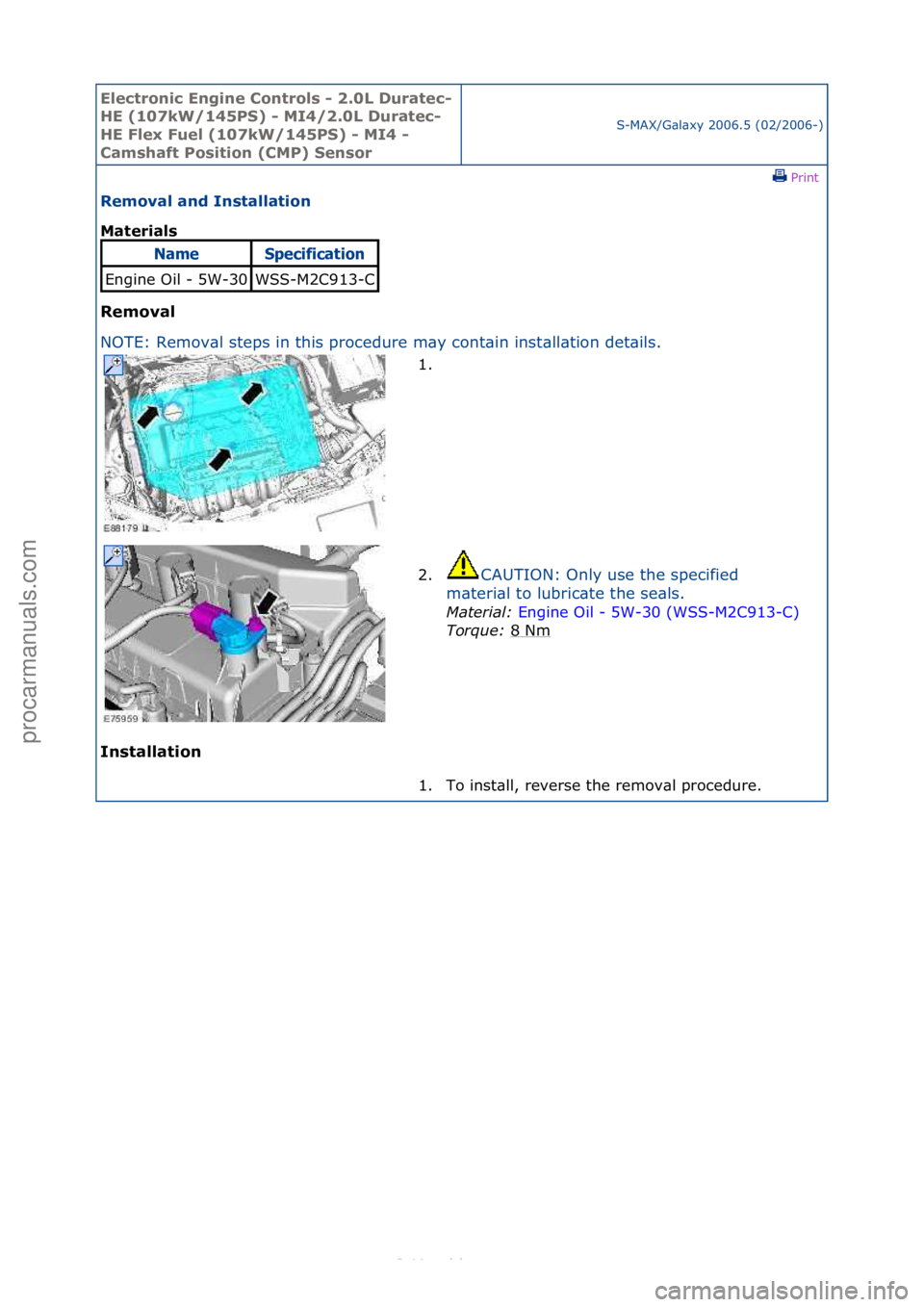 FORD S-MAX 2006  Service Repair Manual Electro\bic E\bgi\be \fo\btrols - 2.0L Duratec-
HE (107kW/145PS) - MI4/2.0L Duratec-
HE Flex Fuel (107kW/145PS) - MI4 - 
\famshaft Positio\b (\fMP) Se\bsor
S-MAX/G\bl\bxy\f2006.5\f(02/2006-)\fPrint \f