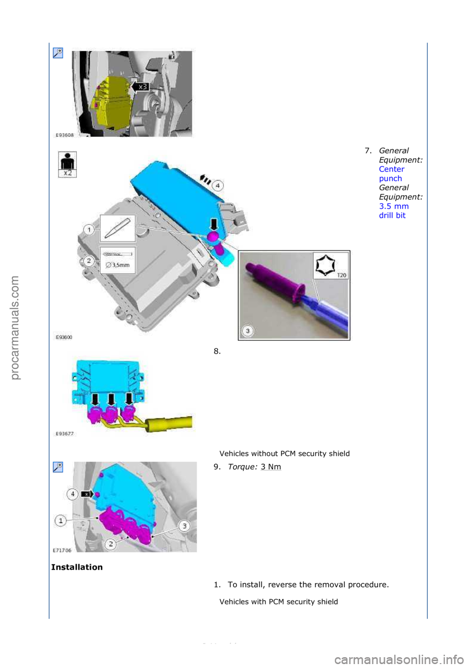 FORD S-MAX 2006  Service Repair Manual Vehicles\fwithout\fPCM\fsecurity\fshield\f
I\bstallatio\b  Vehicles\fwith\fPCM\fsecurity\fshield\f7.
General 
\bqui\fment: 
Center\f
punch
\f
Ge n

eral 
\bqui\fment: 
3.5\fmm\f
drill\fbit \f
8. \f
9
