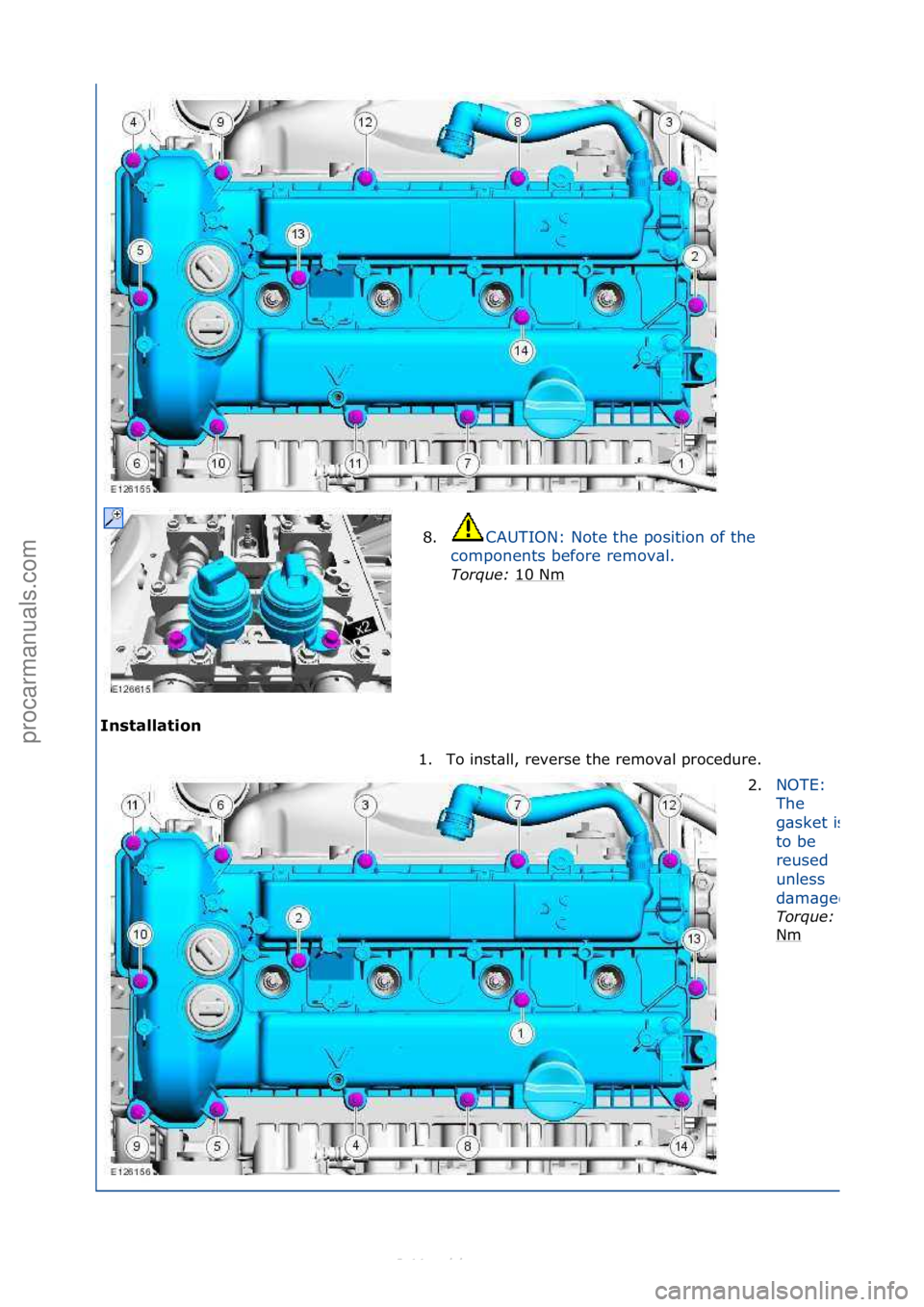 FORD S-MAX 2006  Service Repair Manual I\bstallatio\b 8.
CAUTION:\fNote\fthe\fposition\fof\fthe\f
c o

mponents\fbefore\fremov\bl.\f
Torque:\b 10\fNm
\f
1. To\finst\bll,\freverse\fthe\fremov\bl\fprocedure.\f
2.NOTE:\f
Th

e\f
g\bsket\fis\f